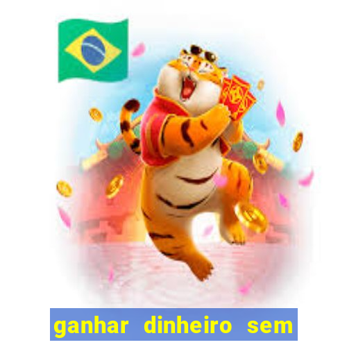 ganhar dinheiro sem depositar nada